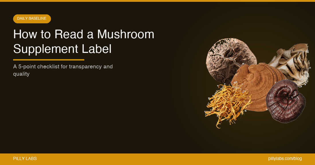 How to Read a Mushroom Supplement Label (5-Point Checklist)