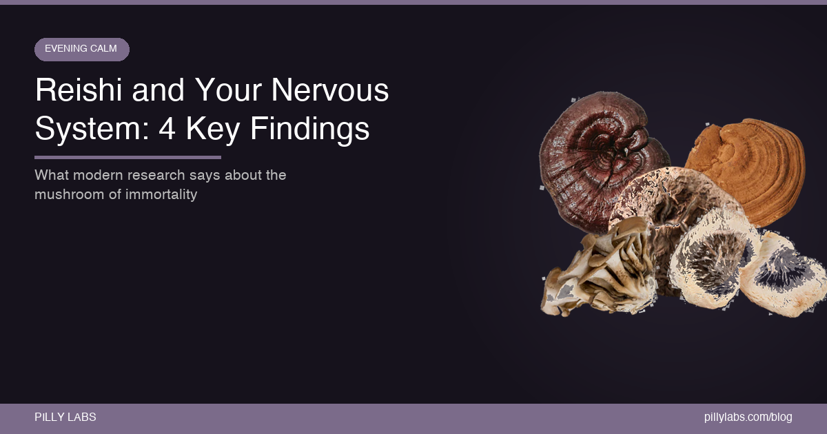 Reishi and Your Nervous System: 4 Key Findings [2026 Guide] – Pilly Labs